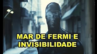 MAR DE FERMI E INVISIBILIDADE [upl. by Arima470]