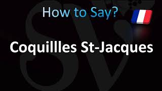 How to Pronounce Coquilles StJacques CORRECTLY [upl. by Tali]