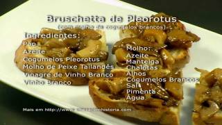 À Mesa com História 3  Bruschetta de Cogumelos Pleorotus com Redução de Cogumelos Brancos [upl. by Reteid]