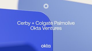 Cerby  Colgate Palmolive  Okta  Okta Ventures [upl. by O'Connor]