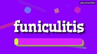 FUNICULITIS  HOW TO PRONOUNCE IT [upl. by Wilber]