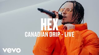 HEX  Canadian Drip Live  Vevo DSCVR ARTISTS TO WATCH 2019 [upl. by Acirtap134]