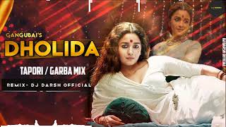 Dholida  Tapori Garba Mix   Gangubai Kathiawadi  Alia Bhatt  Remix Dj Darsh Official [upl. by Etteb]