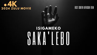 ISIGAMEKO SAKALEBO Movie  Latest Zulu  Xhosa  Pedi  South African film  LEBOS TRAGEDY  2023 [upl. by Niwred]