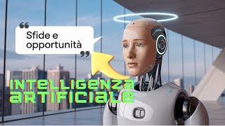 Intelligenza Artificiale sfide vantaggi e opportunità [upl. by Reba]