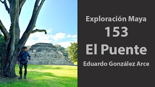 Exploración🧭Maya 153 El Puente Honduras 🇭🇳 [upl. by Eeltrebor]