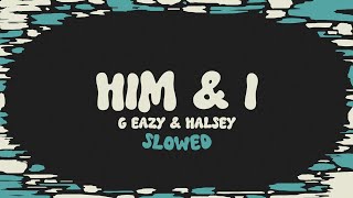 GEazy amp Halsey  Him amp I slowed  reverb  lyrics [upl. by Ahsimin762]