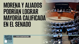 PuntosYComas ¬ Morena y aliados podrían lograr mayoría calificada en el Senado [upl. by Omora]