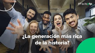 ¿La generación más rica de la historia [upl. by Harmony484]