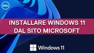 Come installare Windows 11 dal sito di Microsoft  Supporto Ufficiale Dell [upl. by Cloutman]