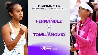 Leylah Fernandez vs Ajla Tomljanovic  2024 Birmingham Quarterfinal  WTA Match Highlights [upl. by Ennaxxor]