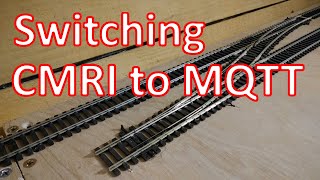 Switching my layout and JMRI from using CMRI connections to using MQTT ones [upl. by Maryellen]