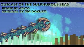 Outcast Of The Sulphurous Seas Remix  Terraria Calamity Mod [upl. by Eniamrahc]