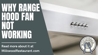 Why Range Hood Fan Not Working 7 Superb Reasons Why Its Happen [upl. by Mehelhteb363]