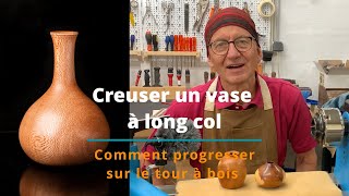 Creuser un vase à long col – Comment progresser sur le tour à bois [upl. by Jeremias]