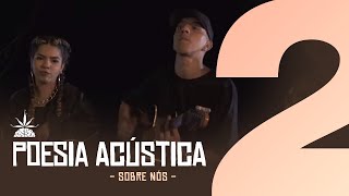 Poesia Acústica 2  Sobre Nós  Delacruz I Maria I Ducon I Luiz Lins I Diomedes I Bk I Kayuá [upl. by Ihab]