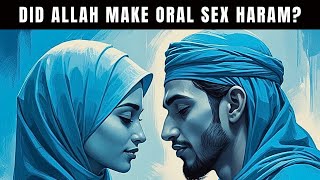 IS ORAL INTIMACY HALAM IN ISLAM [upl. by Nuawtna]