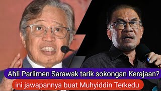 Ahli Parlimen Sarawak tarik sokongan PMX Ini jawapan padu mengejutkan Netizzen [upl. by Eanel915]