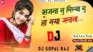 Zamana Song  Aaj Sajna Nu Milya Nu Ho Gaya Zamana  Sad Song  Dj Remix Songs  Dj Gopal Raj [upl. by Sig]