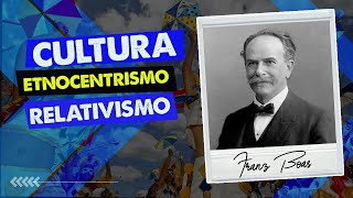 ETNOCENTRISMO E RELATIVISMO CULTURAL  FRANZ BOAS [upl. by Kaya953]