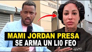 ME METO a la FISCALIA DONDE ETA PRESA MAMI JORDAN SE ARMA TREMENDO LI0 con el que ABOYO A BERNY [upl. by Burkhart]