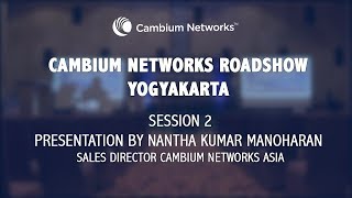 Cambium Networks Roadshow Jogja  Nantha Kumar Session 2 [upl. by Isolt]