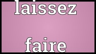 Laissez faire Meaning [upl. by Tamaru]