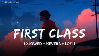 First Class  Lofi Mix  Slowed And Reverb  Arijit Singh amp Neeti Mohan  Kalank  SSR Lofi [upl. by Asyen]