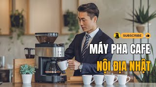 Máy pha cafe nội địa Nhật có nên mua  Máy pha cà phê chất lượng Nhật [upl. by Center]