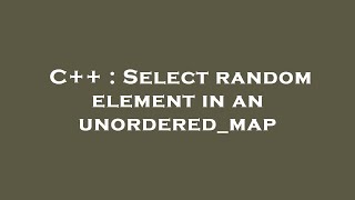 C  Select random element in an unorderedmap [upl. by Annibo]