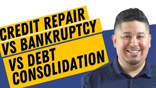 Credit Repair vs Bankruptcy vs Debt Consolidation  Which To Choose [upl. by Latif]