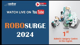 ROBOSURGE 2024  Robotic surgery conference  Aadhar Health Institute Hisar [upl. by Goodman269]