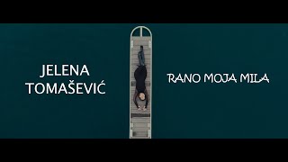 JELENA TOMAŠEVIĆ  RANO MOJA MILA OFFICIAL VIDEO 2023 [upl. by Ethbinium219]