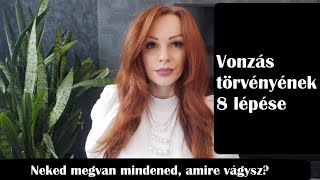 Vonzás törvényének 8 lépése  példákkal elmagyarázva  Neked megvan mindened amire vágysz [upl. by Airamat]