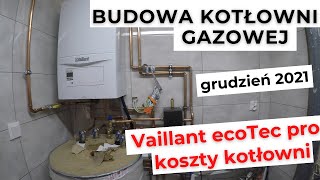 Kotłownia Gazowa  budowa koszty kotłowni piec Vaillant 20kW ecotec PRO [upl. by Benis]