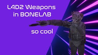 L4D2 in Weapons in BONELAB [upl. by Eibreh]