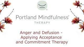 Anger and Defusion  Applying Acceptance and Commitment Therapy [upl. by Breed]