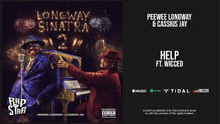 Peewee Longway amp Cassius Jay  Help Ft Wicced Longway Sinatra 2 [upl. by Godspeed131]