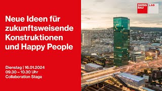 Neue Ideen für zukunftsweisende Konstruktionen und Happy People  Swissbau Lab 2024 [upl. by Kurtis]