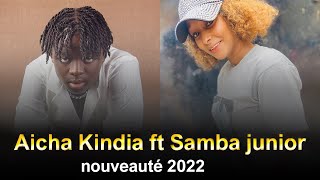 Aicha Kindia ft Samba Junior Nouveauté 2022 [upl. by Notsnarc]