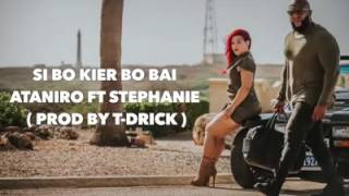 Ataniro ft Stephanie  Si Bo Kier Bo Bai [upl. by Nickey]