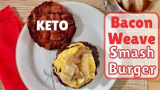 Keto Bacon Bun Burger  Bacon Weave SmashBurger [upl. by German843]