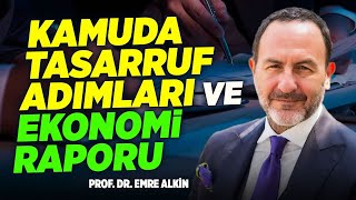 Kamuda Tasarruf Adımları ve Ekonomi Raporu  Emre Alkin [upl. by Navis]