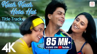 Kuch Kuch Hota Hai Title Track  4K Video  Shah Rukh Khan Kajol Rani Alka Yagnik Udit Narayan [upl. by Ahsinut874]