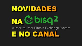 Como instalar a nova Bisq2 e novidades no canal [upl. by Finbur561]