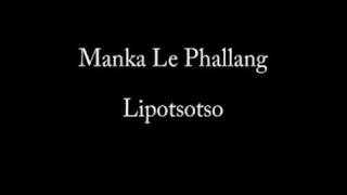 Manka Le Phallang  Lipotsotso [upl. by Lirrehs476]