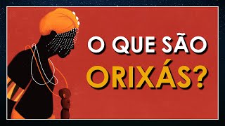 O que são ORIXÁS [upl. by Zacarias871]