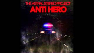 The Astral Stereo Project  Anti Hero Full Album [upl. by Ki]