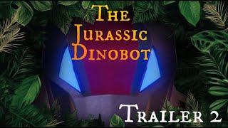 The Jurassic Dinobot Trailer 2 [upl. by Nelyk]