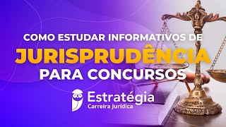 Jurisprudência para Concursos Como Estudar Informativos [upl. by Eerized]